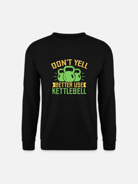 Fitness Fanatics Don ́t Yell Use Kettlebell - Unisex Sweatshirt - black