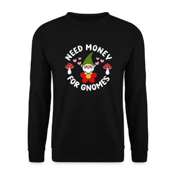 Need Money For Gnomes Funny Gardening Gnome - Unisex Pullover - Schwarz - Vorne - Alina (178cm) & Michal (187cm)