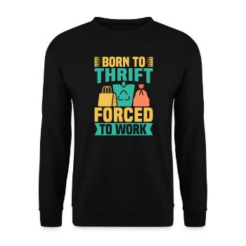 Thrift Shopper Born To Thrift Forced To Work - Unisex Sweatshirt - black - Front - Alina (178cm) & Michal (187cm)