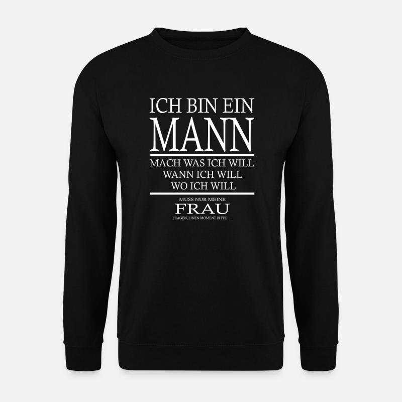 Fun Sprüche - Funny Mann Spruch Witzig Lustig - Unisex Pullover - Schwarz