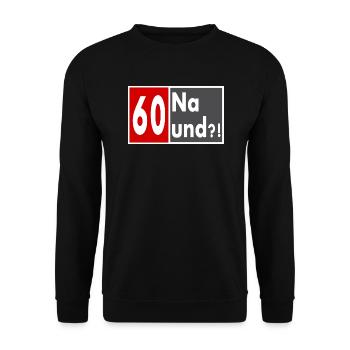 60 Jahre alt, Na und?! - Unisex Pullover - Schwarz - Vorne - Alina (178cm) & Michal (187cm)