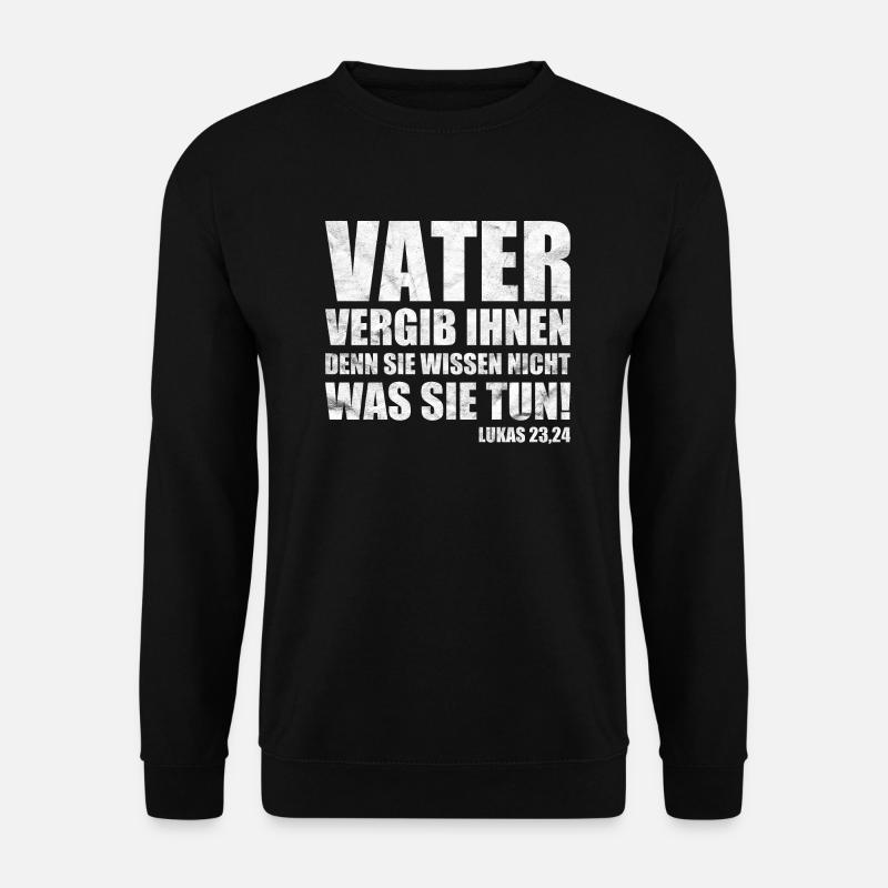 Vater vergib ihnen / Christliches Geschenk - Unisex Pullover - Schwarz