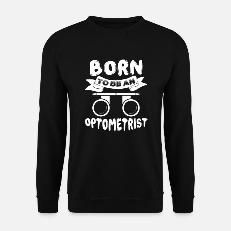 Optométriste né pour être optométriste - Sweat-shirt Unisexe - noir