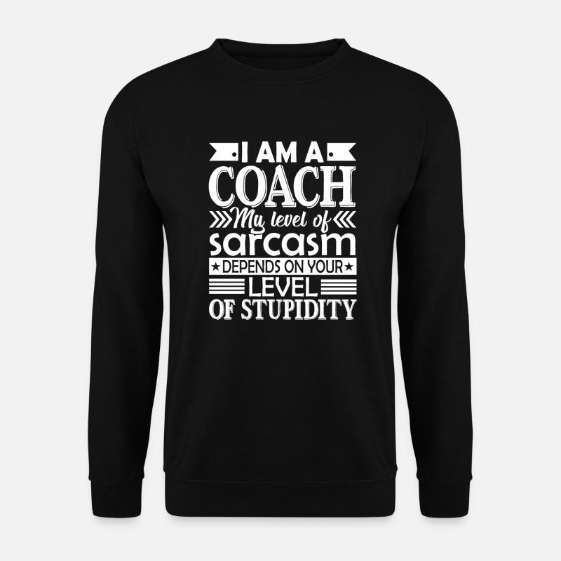 Coach Ich bin ein Coach - Unisex Pullover - Schwarz