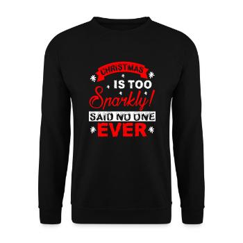 Christmas Is Too Sparkly Said No One Ever - Unisex Sweatshirt - black - Front - Alina (178cm) & Michal (187cm)