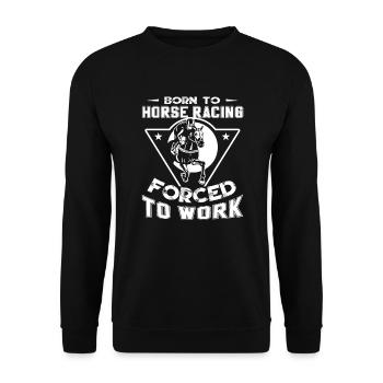 Born To Horse Racing Forced To Work - Unisex Sweatshirt - black - Front - Alina (178cm) & Michal (187cm)