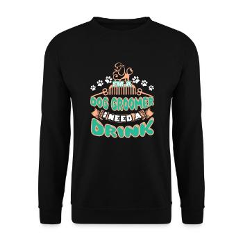Dog Groomer Need A Drink - Unisex Sweatshirt - black - Front - Alina (178cm) & Michal (187cm)