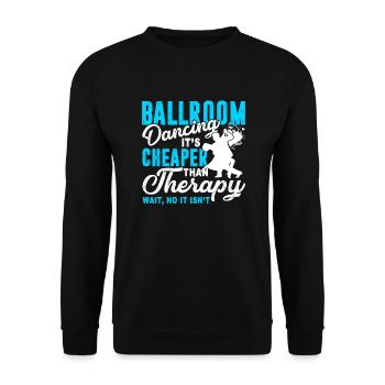 Ballroom Dance Cheaper Than Therapy - Unisex Sweatshirt - black - Front - Alina (178cm) & Michal (187cm)