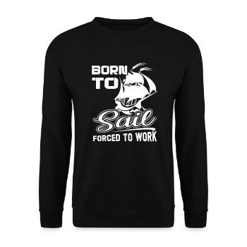 Sailing Born To Sail Forced To Work - Unisex Sweatshirt - black - Front - Alina (178cm) & Michal (187cm)