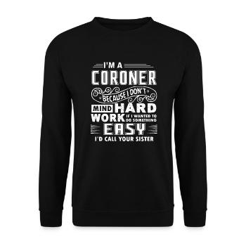 Coroner Don't Mind Hard Work - Unisex Sweatshirt - black - Front - Alina (178cm) & Michal (187cm)