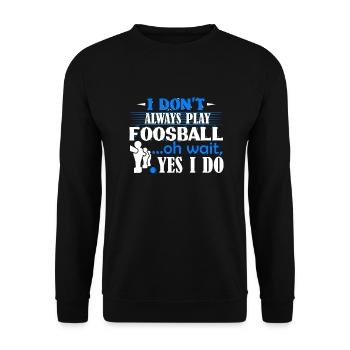 Foosball I Don't Always Foosball - Unisex Sweatshirt - black - Front - Alina (178cm) & Michal (187cm)