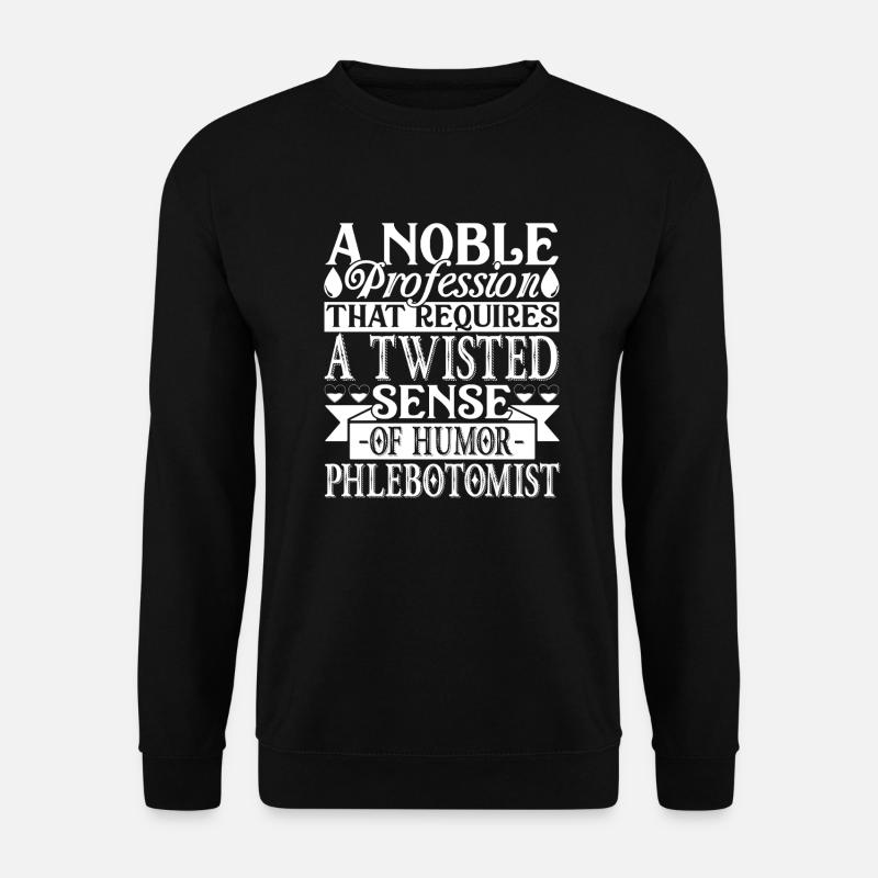 A Noble Profession Phlebotomist - Unisex Sweatshirt - black