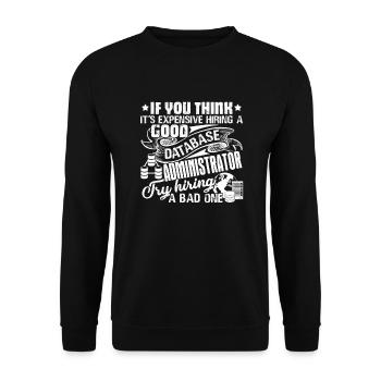 Database Administrator Good Database Administrator - Unisex Sweatshirt - black - Front - Alina (178cm) & Michal (187cm)