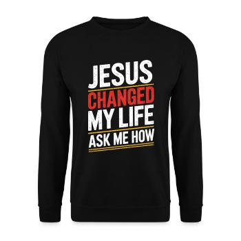 Jesus changed my life! Ask me how! - Unisex Sweatshirt - black - Front - Alina (178cm) & Michal (187cm)