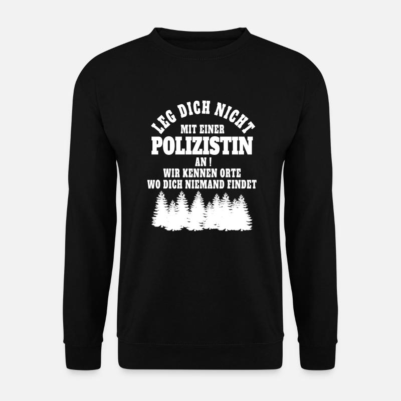 Leg dich nicht mit einer Polizistin an. - Unisex Pullover - Schwarz