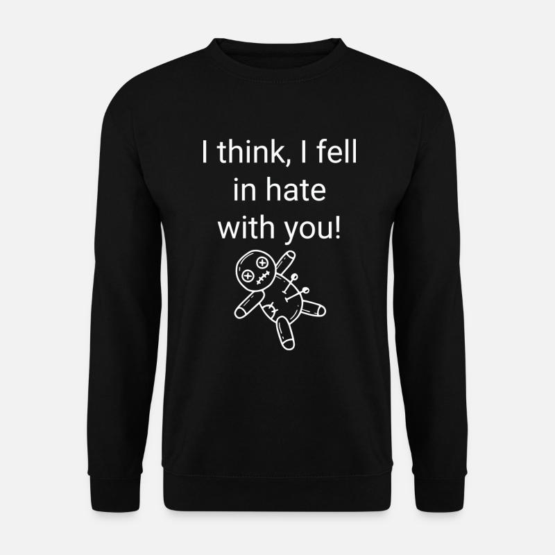 I think I fell in hate with you - Unisex Pullover - Schwarz