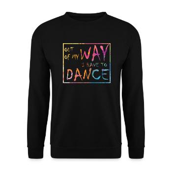 Out of the way I have to dance party dancers - Unisex Sweatshirt - black - Front - Alina (178cm) & Michal (187cm)