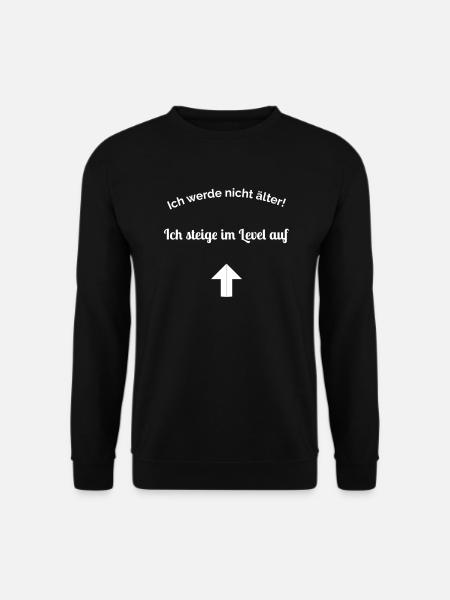 Ich werde nicht älter, ich steige im level auf - Unisex Pullover - Schwarz