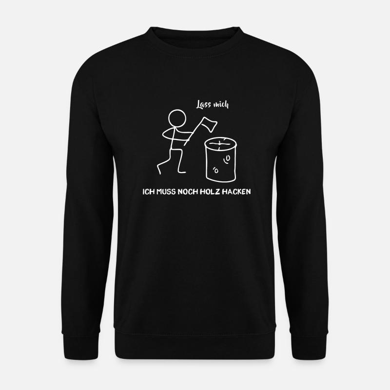 Bois de chauffage - Je dois encore couper du bois - Sweat-shirt Unisexe - noir