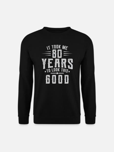 Took 80 Years To Look This Good Birthday Gift Idea - Unisex Sweatshirt - black