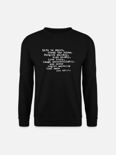 Life Is Short, Break The Rules, Forgive Quickly - Unisex Pullover - Schwarz