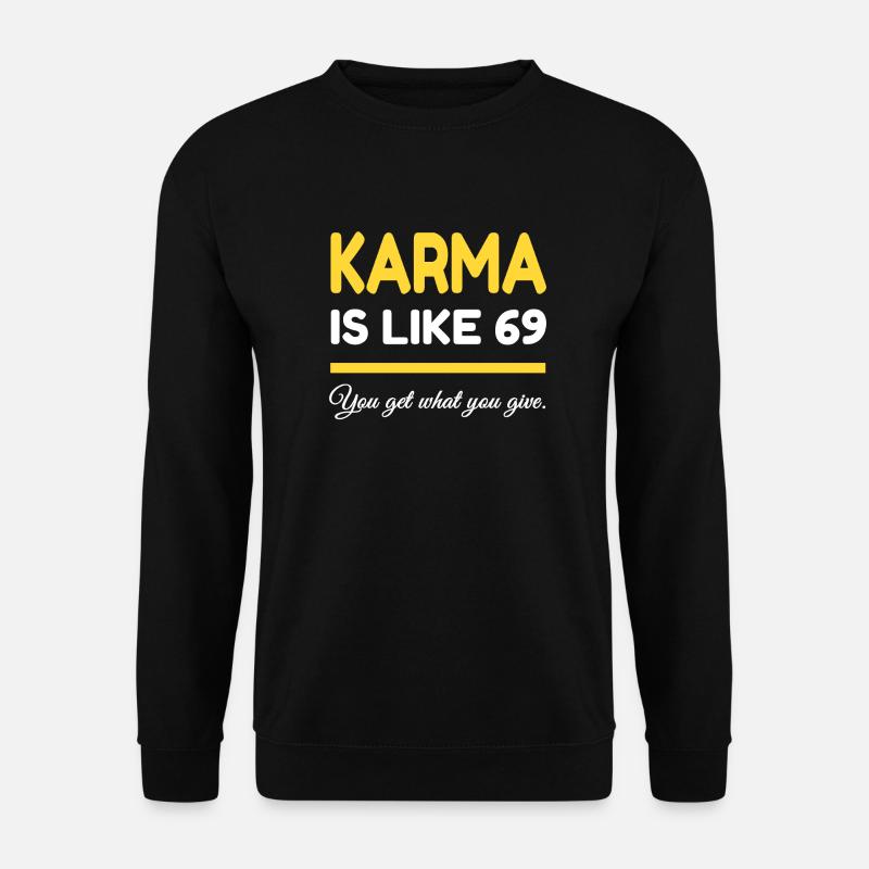 Karma is like 69 - Unisex Sweatshirt - black