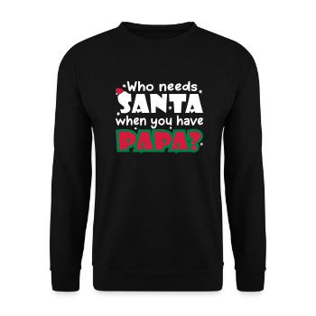 Who Needs Santa When You Have Papa - Unisex Pullover - Schwarz - Vorne - Alina (178cm) & Michal (187cm)