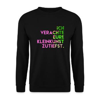 Ich verachte eure Kleinkunst zutiefst. - Unisex Pullover - Schwarz - Vorne - Alina (178cm) & Michal (187cm)