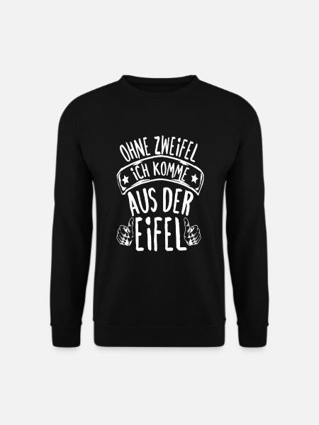 Ohne Zweifel Ich Komme Aus Der Eifel Eifelkind - Unisex Pullover - Schwarz