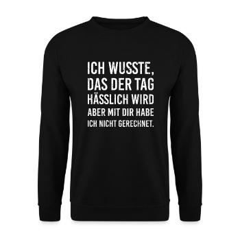 ich wusste das der Tag hässlich wird cooler Spruch - Unisex Pullover - Schwarz - Vorne - Alina (178cm) & Michal (187cm)