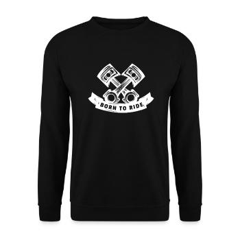 Born To Ride Geschenk Kolben shirt Biker biken - Unisex Pullover - Schwarz - Vorne - Alina (178cm) & Michal (187cm)