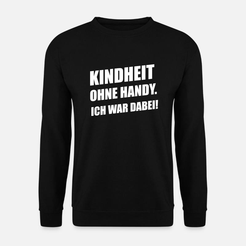 Kindheit ohne Handy. Ich war dabei! Geschenk - Unisex Pullover - Schwarz