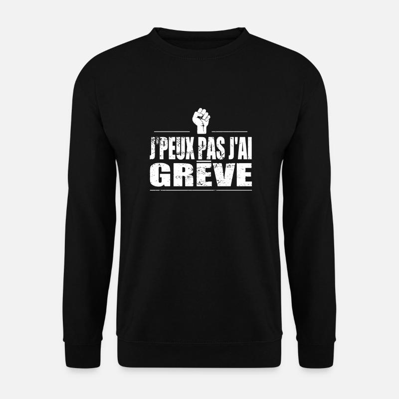 J'peux pas j'ai grève - Sweat-shirt Unisexe - noir