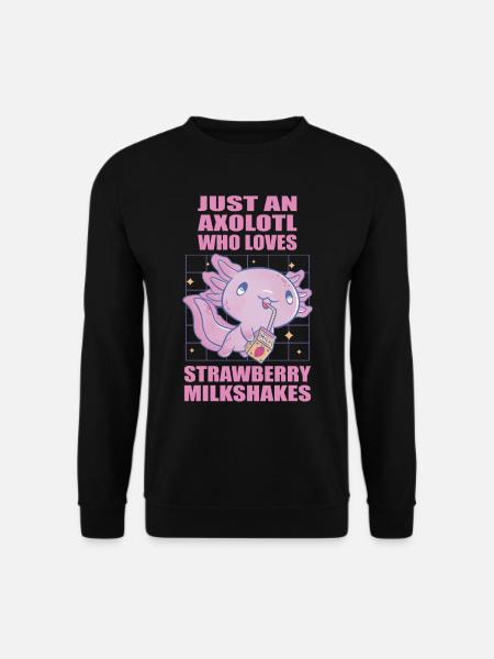 Just an axolotl who loves Strawberry Milkshakes - Unisex Sweatshirt - black