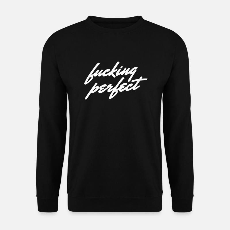 Fucking Perfect - Unisex Pullover - Schwarz