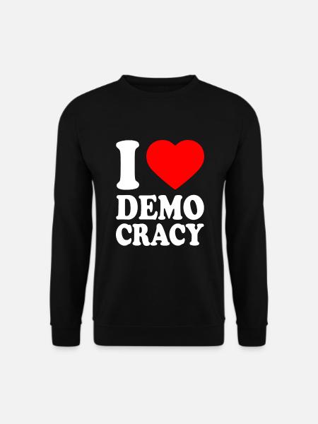 I love democracy - Sweat-shirt Unisexe - noir