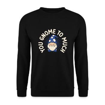 Garden Gnome Costume You Gnome To Much Gnome - Unisex Pullover - Schwarz - Vorne - Alina (178cm) & Michal (187cm)