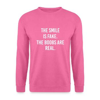 The Smile is Fake. The Boobs are Real. Proverbe - Sweat-shirt Unisexe - rose - Devant