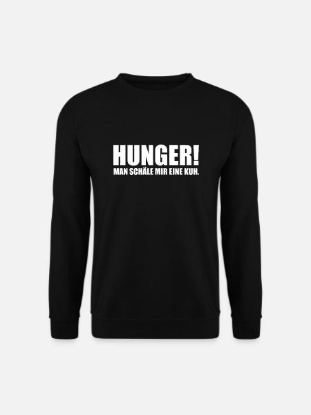 Hunger! Man schäle mir eine Kuh. Fleisch Geschenk - Unisex Pullover - Schwarz