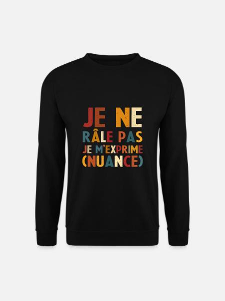 I don't complain I express myself nuance funny gift - Unisex Sweatshirt - black