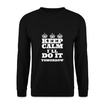 Funny Novelty Keep Calm I ll Do it Tomorrow Gift - Unisex Pullover - Schwarz - Vorne - Alina (178cm) & Michal (187cm)