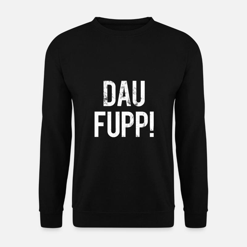 Dau Fupp Trier Beleidigung Lustig Trierer Platt - Unisex Pullover - Schwarz