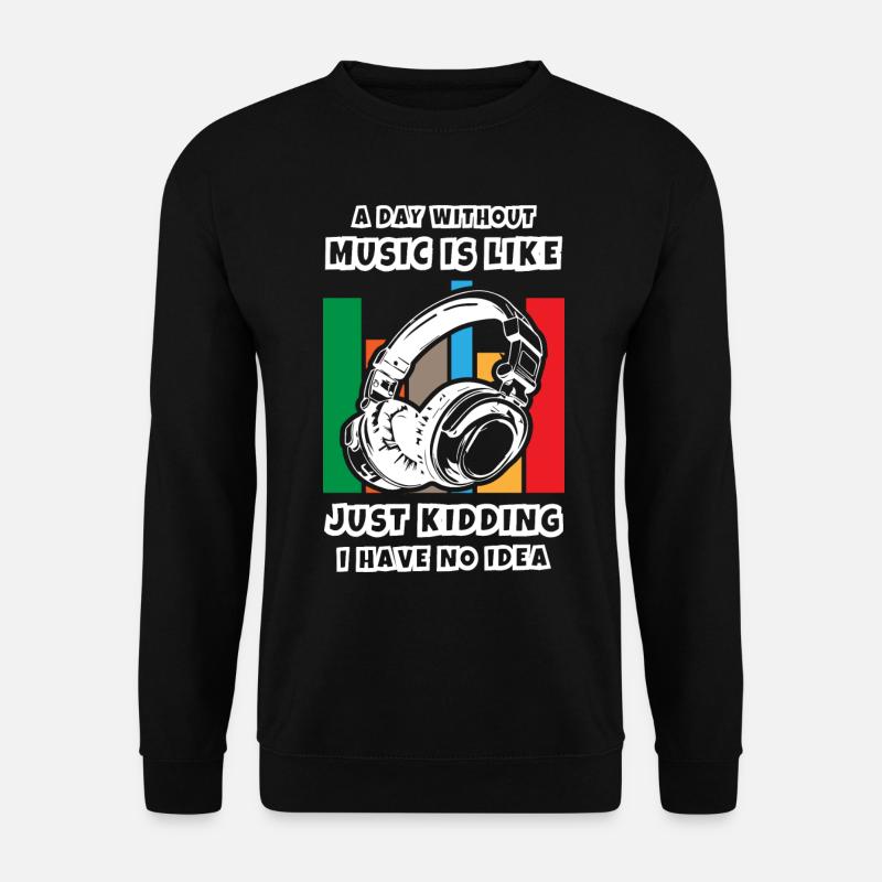 A Day Without Music - Unisex Pullover - Schwarz