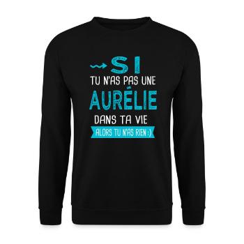 Aurélie Si tu n as pas une aurélie - Sweat-shirt Unisexe - noir - Devant - Alina (178cm) & Michal (187cm)