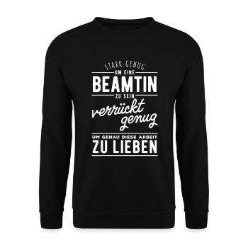 Stark genug, um Beamtin zu sein. Verrückt genug ge - Unisex Pullover - Schwarz - Vorne - Alina (178cm) & Michal (187cm)