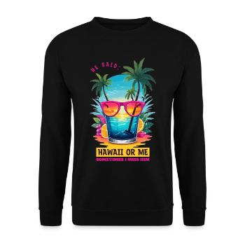 Er sagte: Hawaii oder ich - Unisex Pullover - Schwarz - Vorne - Alina (178cm) & Michal (187cm)