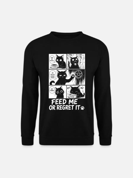 Nourris-moi ou regrette-le, chat - Sweat-shirt Unisexe - noir