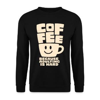 Coffee Because Adulting Is Hard – Kaffeehumor - Unisex Pullover - Schwarz - Vorne - Alina (178cm) & Michal (187cm)