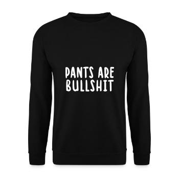 Pants Are Bullshit Sarcastic T Shirt - Unisex Sweatshirt - black - Front - Alina (178cm) & Michal (187cm)