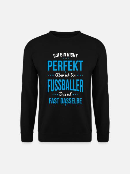 Ich bin nicht perfekt aber ich bin Fussballer - Unisex Pullover - Schwarz